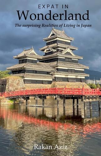 Expat in Wonderland: The surprising Realities of Living in Japan  by Rakan Aziz at Abbey's Bookshop, 