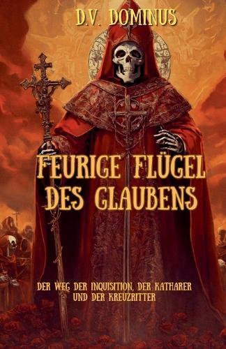 Feurige Flügel des Glaubens Der Weg der Inquisition, Der Katharer und Der Kreuzritter  by V D Dominus at Abbey's Bookshop, 