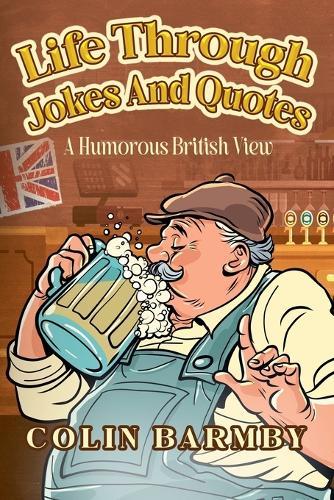 Life Through Jokes And Quotes: A Humorous British View  by Colin Barmby at Abbey's Bookshop, 