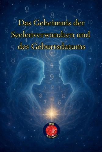Das Geheimnis der Seelenverwandten und des Geburtsdatums  by Alina Rubi at Abbey's Bookshop, 