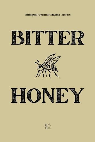 Bitter Honey: Bilingual German-English Stories  by Pomme Bilingual at Abbey's Bookshop, 