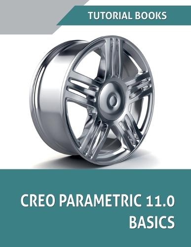 Creo Parametric 11.0 Basics  by Tutorial Books at Abbey's Bookshop, 