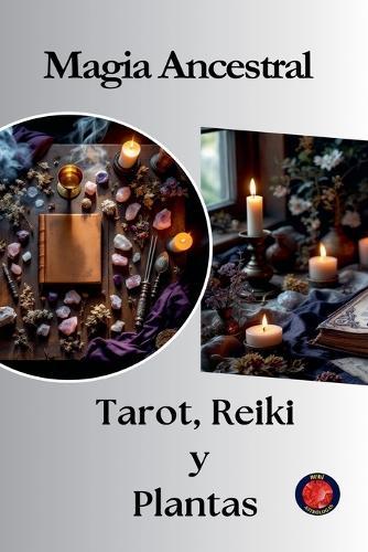 Magia Ancestral Tarot, Reiki y Plantas  by Alina Rubi at Abbey's Bookshop, 