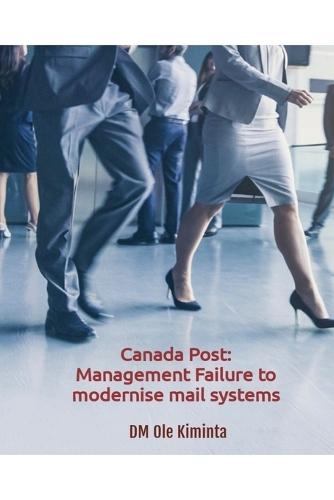 Canada Post: Management failure to modernise mail systems  by DM Ole Kiminta at Abbey's Bookshop, 