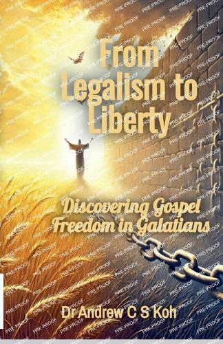 From Legalism to Liberty  by Andrew C S Koh at Abbey's Bookshop, 