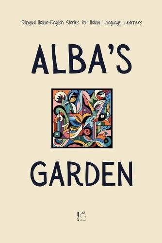 Alba's Garden: Bilingual Italian-English Stories for Italian Language Learners  by Pomme Bilingual at Abbey's Bookshop, 
