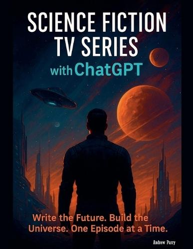 Science Fiction TV Series with ChatGPT  by Andrew Parry at Abbey's Bookshop, 