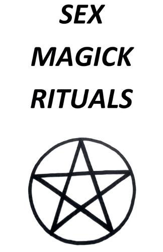 Sex Magick Rituals  by Samhainseason at Abbey's Bookshop, 