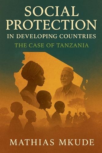 Social Protection in Developing Countries: The Case of Tanzania  by Mathias Mkude at Abbey's Bookshop, 