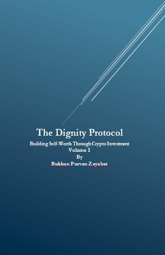 The Dignity Protocol: Building Self-Worth Through Crypto Investment  by Bukhan Purvan Zayabat at Abbey's Bookshop, 