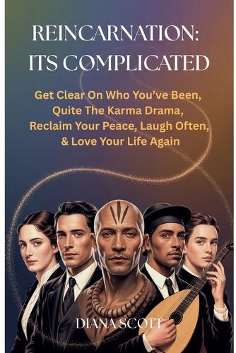 Reincarnation: IT'S COMPLICATED Get Clear On Who You've Been, Quite The Karma Drama, Reclaim Your Peace, Laugh Often, & Love Your Life Again  by Diana Wood at Abbey's Bookshop, 