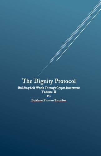 The Dignity Protocol: Building Self-Worth Through Crypto Investment  by Bukhan Purvan Zayabat at Abbey's Bookshop, 
