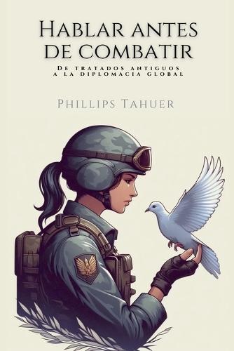 Hablar Antes de Combatir  by Phillips Tahuer at Abbey's Bookshop, 
