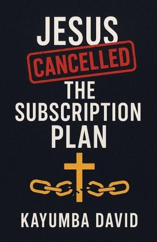 Jesus Cancelled the Subscription Plan Kayumba David  by Kayumba David at Abbey's Bookshop, 