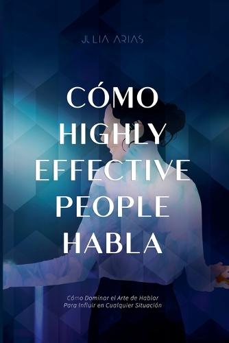 Cómo Highly Effective People Habla  by Julia Arias at Abbey's Bookshop, 