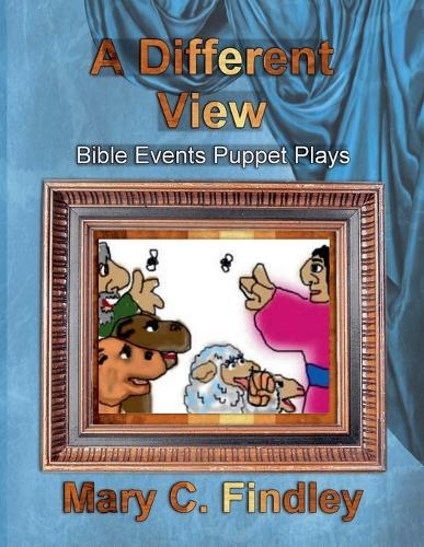 A Different View: Bible Events Puppet Plays  by Mary C Findley at Abbey's Bookshop, 
