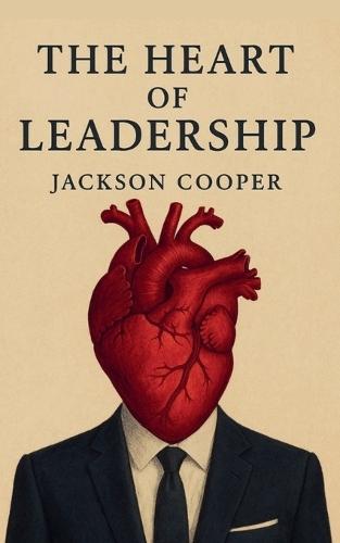 The Heart of Leadership  by Jackson Cooper at Abbey's Bookshop, 