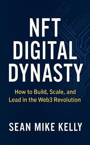 NFT Digital Dynasty  by Sean Mike Kelly at Abbey's Bookshop, 