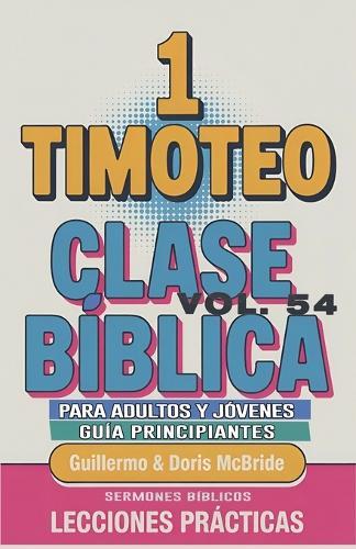 Clase Bíblica para Adultos y Jóvenes: Guía Principiantes - 1 Timoteo  by Sermones Bíblicos at Abbey's Bookshop, 