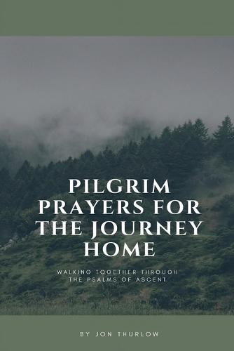 Pilgrim Prayers for the Journey Home  by Jon Thurlow at Abbey's Bookshop, 