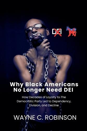 Why Black Americans No Longer Need DEI  by Wayne C Robinson at Abbey's Bookshop, 
