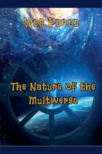 The Nature of the Multiverse  by Wes Penre at Abbey's Bookshop, 