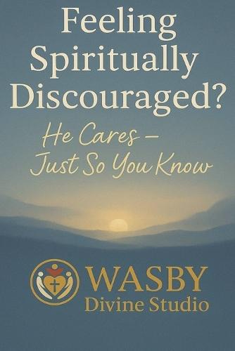 Feeling Spiritually Discouraged? He Cares  by Wasby Divine Studio at Abbey's Bookshop, 