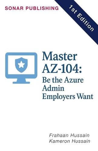 Master AZ-104: Be the Azure Admin Employers Want  by Kameron Hussain at Abbey's Bookshop, 