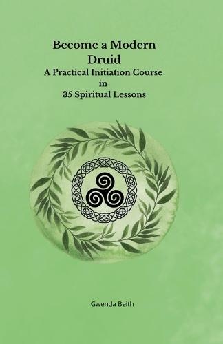 Become a Modern Druid: A Practical Initiation Course in 35 Spiritual Lessons  by Gwenda Beith at Abbey's Bookshop, 