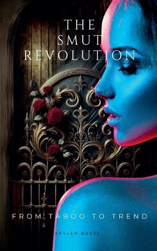 The Smut Revolution  by Skyler Bosse at Abbey's Bookshop, 