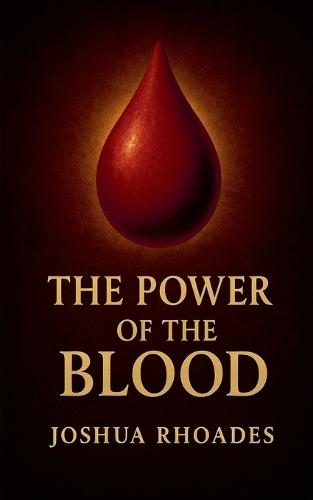 The Power Of The Blood  by Joshua Rhoades at Abbey's Bookshop, 