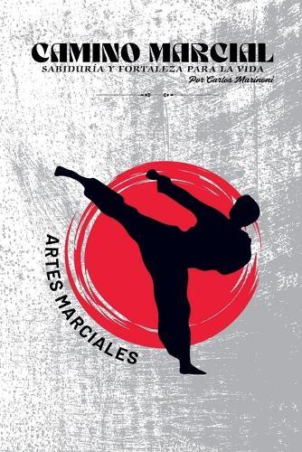 Camino Marcial, Sabiduría y Fortaleza para la Vida  by Carlos Marinoni at Abbey's Bookshop, 
