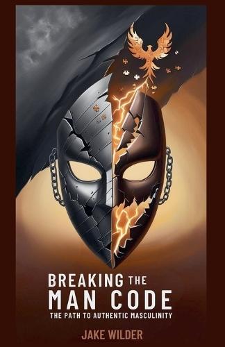 Breaking the Man Code: The Path to Authentic Masculinity  by Jake Wilder at Abbey's Bookshop, 