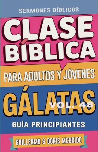 Clase Bíblica para Adultos y Jóvenes: Guía Principiantes - Gálatas  by Sermones Bíblicos at Abbey's Bookshop, 