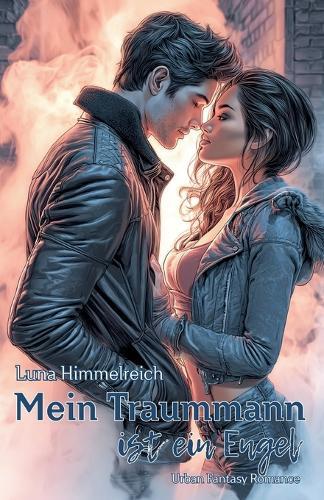 Mein Traummann ist ein Engel: Urban Fantasy Romance  by Luna Himmelreich at Abbey's Bookshop, 