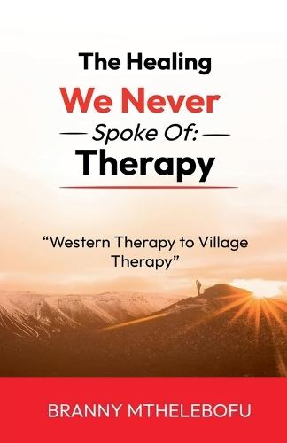 The Healing We Never Spoke Of: Therapy  by Branny Mthelebofu at Abbey's Bookshop, 