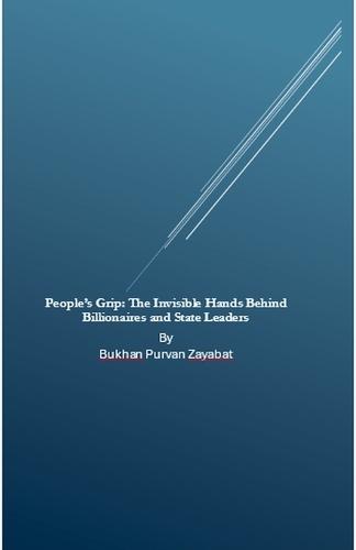 People's Grip: The Invisible Hands Behind Billionaires and State Leaders  by Bukhan Purvan Zayabat at Abbey's Bookshop, 