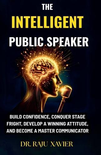 The Intelligent Public Speaker  by Raju Xavier at Abbey's Bookshop, 