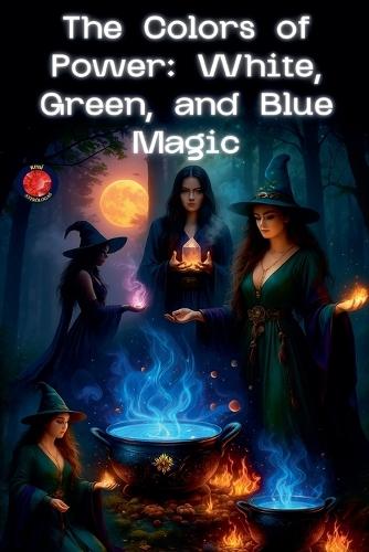 The Colors of Power: White, Green, and Blue Magic  by Alina Rubi at Abbey's Bookshop, 
