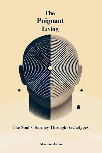 The Poignant Living: The Soul's Journey Through Archetypes  by Mamoon Jahan at Abbey's Bookshop, 