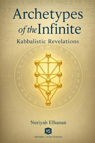 Archetypes of the Infinite - Kabbalistic Revelations  by Neriyah Elhanan at Abbey's Bookshop, 