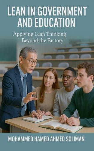 Lean in Government and Education: Applying Lean Thinking Beyond the Factory  by Mohammed Hamed Ahmed Soliman at Abbey's Bookshop, 