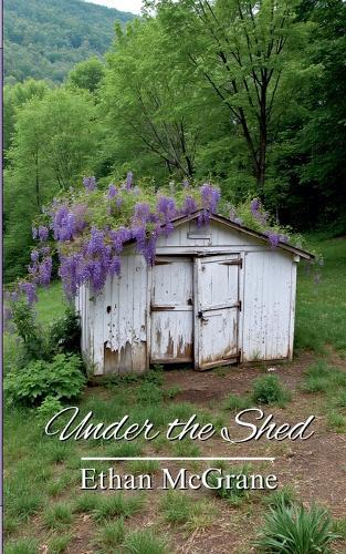 Under the Shed  by Ethan McGrane at Abbey's Bookshop, 