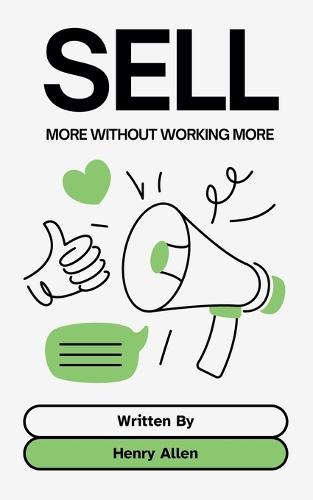 Sell &#8203;&#8203;More Without Working More  by Henry Allen at Abbey's Bookshop, 