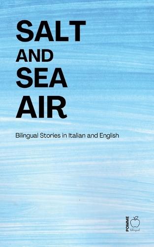 Salt and Sea Air: Bilingual Stories in Italian and English