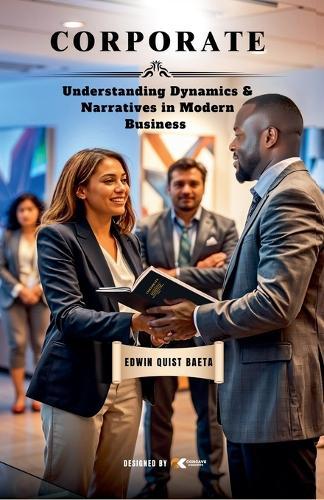 Corporate: Understanding Dynamics & Narratives in Modern Business  by Edwin Quist Baeta at Abbey's Bookshop, 