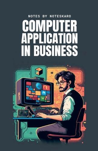 Computer Application In Business ( Concise Notes )  by Noteskaro at Abbey's Bookshop, 
