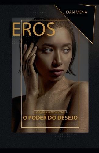 Eros O Poder Do Desejo  by Dan Mena at Abbey's Bookshop, 