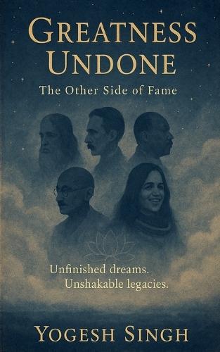 GREATNESS UNDONE- The Other Side of Fame  by Yogesh Singh at Abbey's Bookshop, 