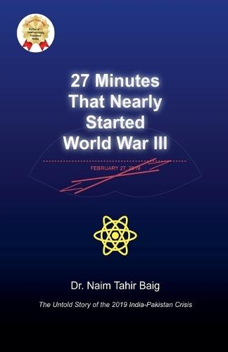 27 Minutes That Nearly Started World War III  by Naim Tahir Baig at Abbey's Bookshop, 